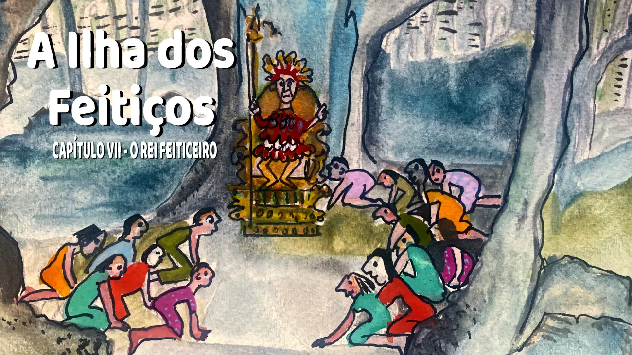 T11E7: A Ilha dos Feitiços: Capítulo VII – O Rei Feiticeiro